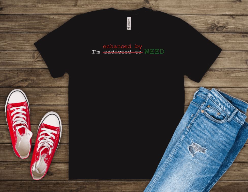 Enhanced by 420 Shirt B1ack By Design LLC
