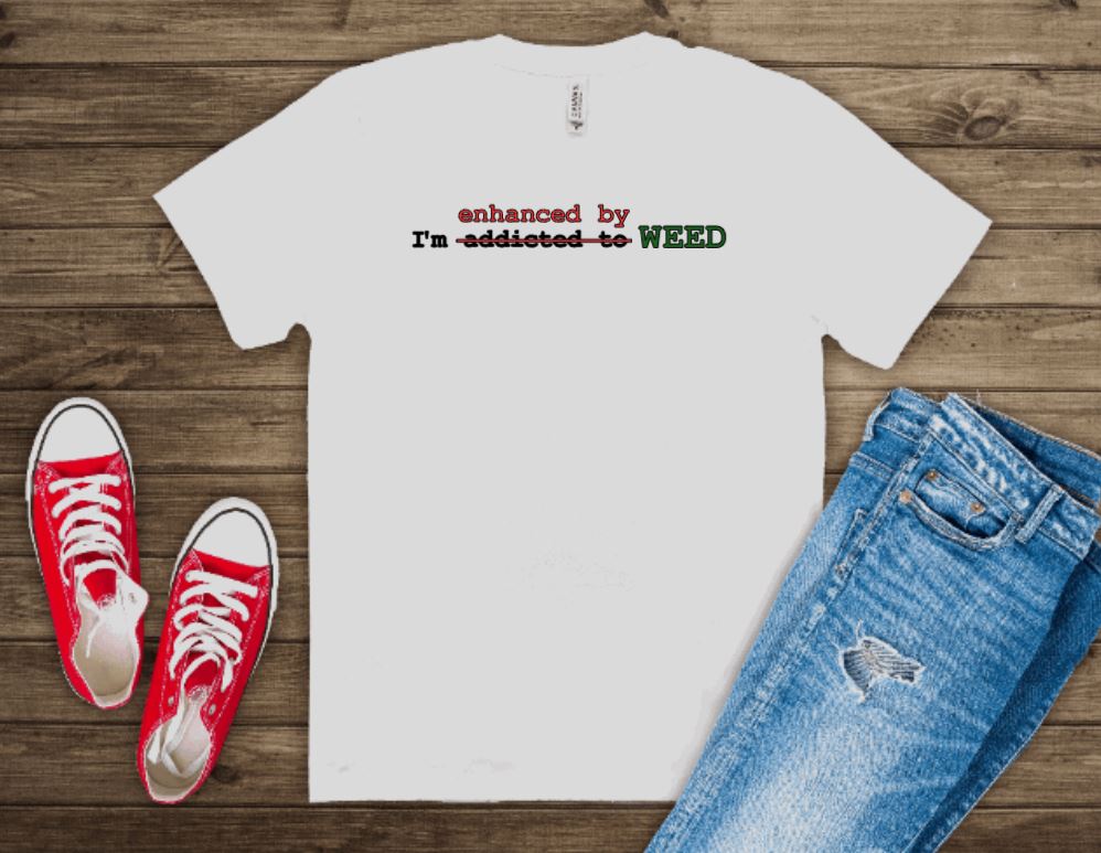 Enhanced by 420 Shirt B1ack By Design LLC