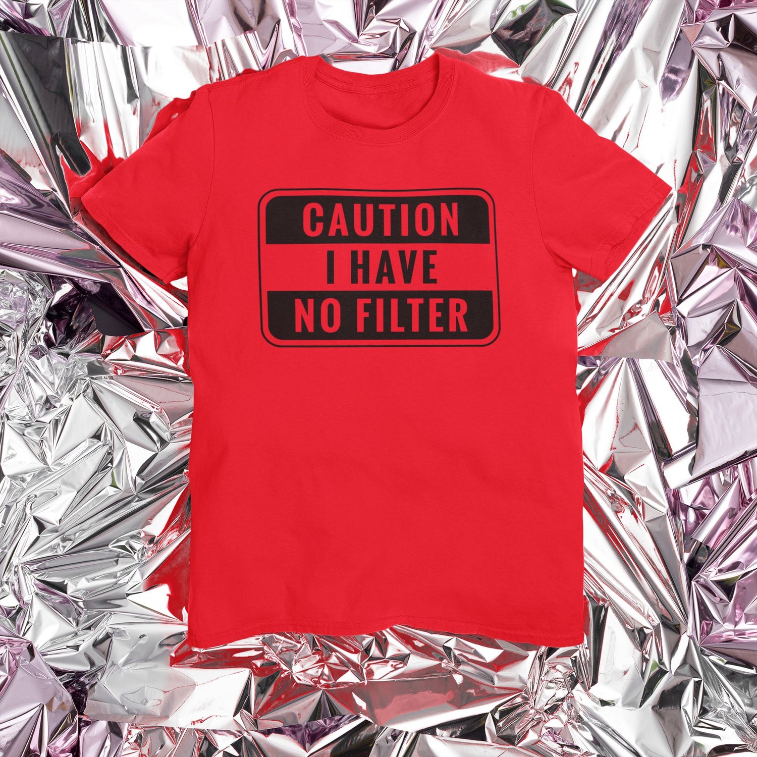 Caution - No Filter T-Shirt B1ack By Design LLC 