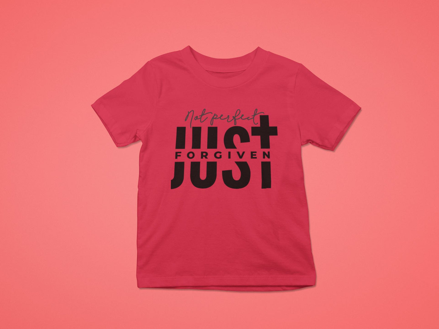 Forgiven (Not Perfect, Just Forgiven) T-Shirt B1ack By Design LLC 